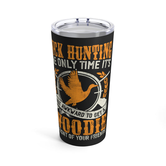 Duck Hunting The Only Time It's Not Awkward To Get A Woodie Tumbler