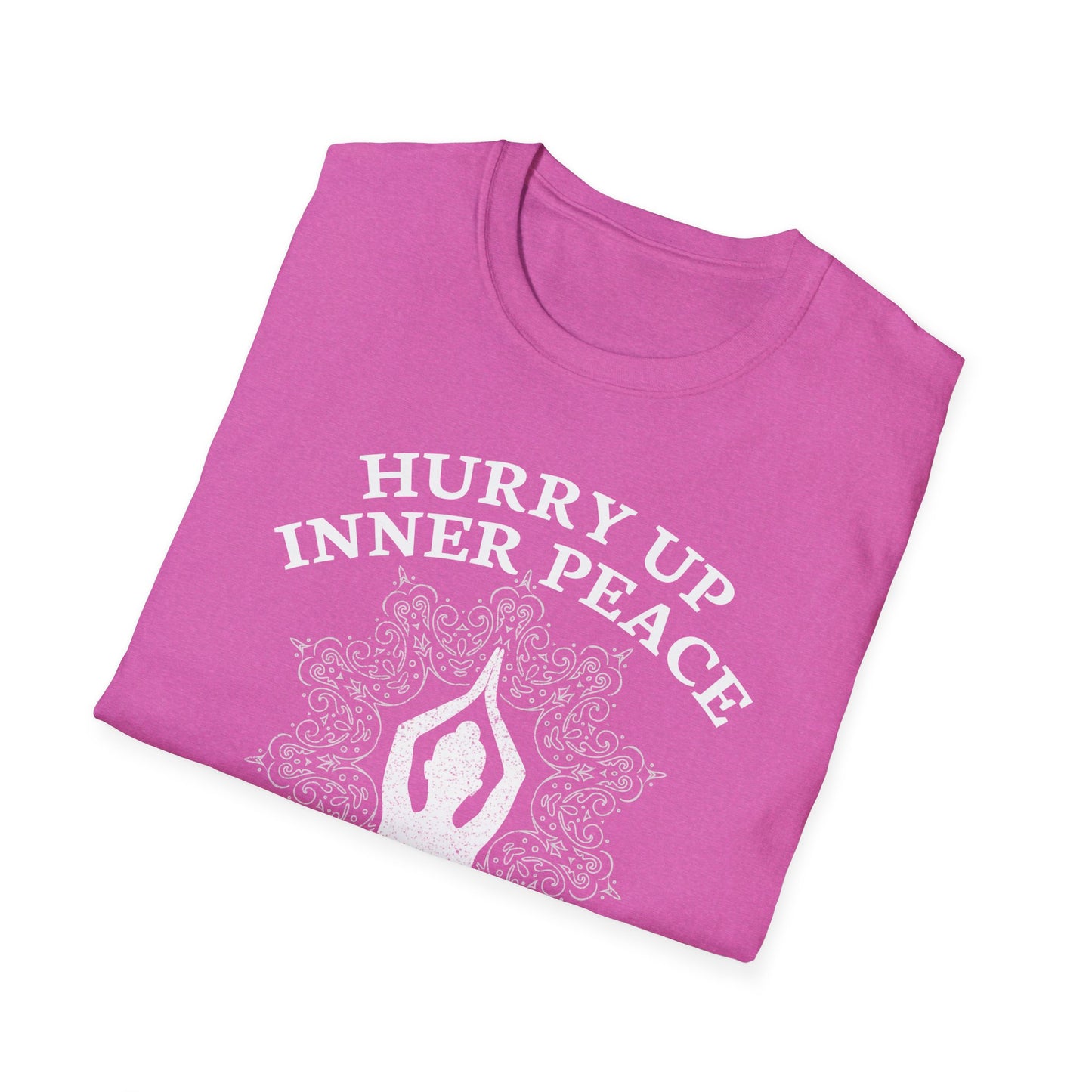 Hurry Up Inner Peace I Don't Have All Day - Humorous Yoga Meditation T-Shirt