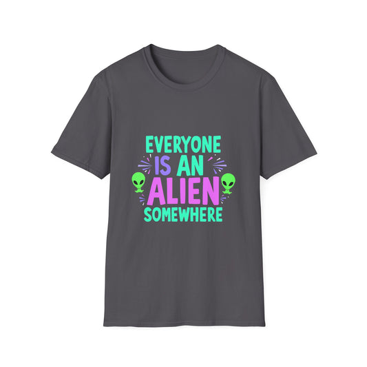 Everyone Is An Alien Somewhere Funny Sci-Fi Quote T-Shirt