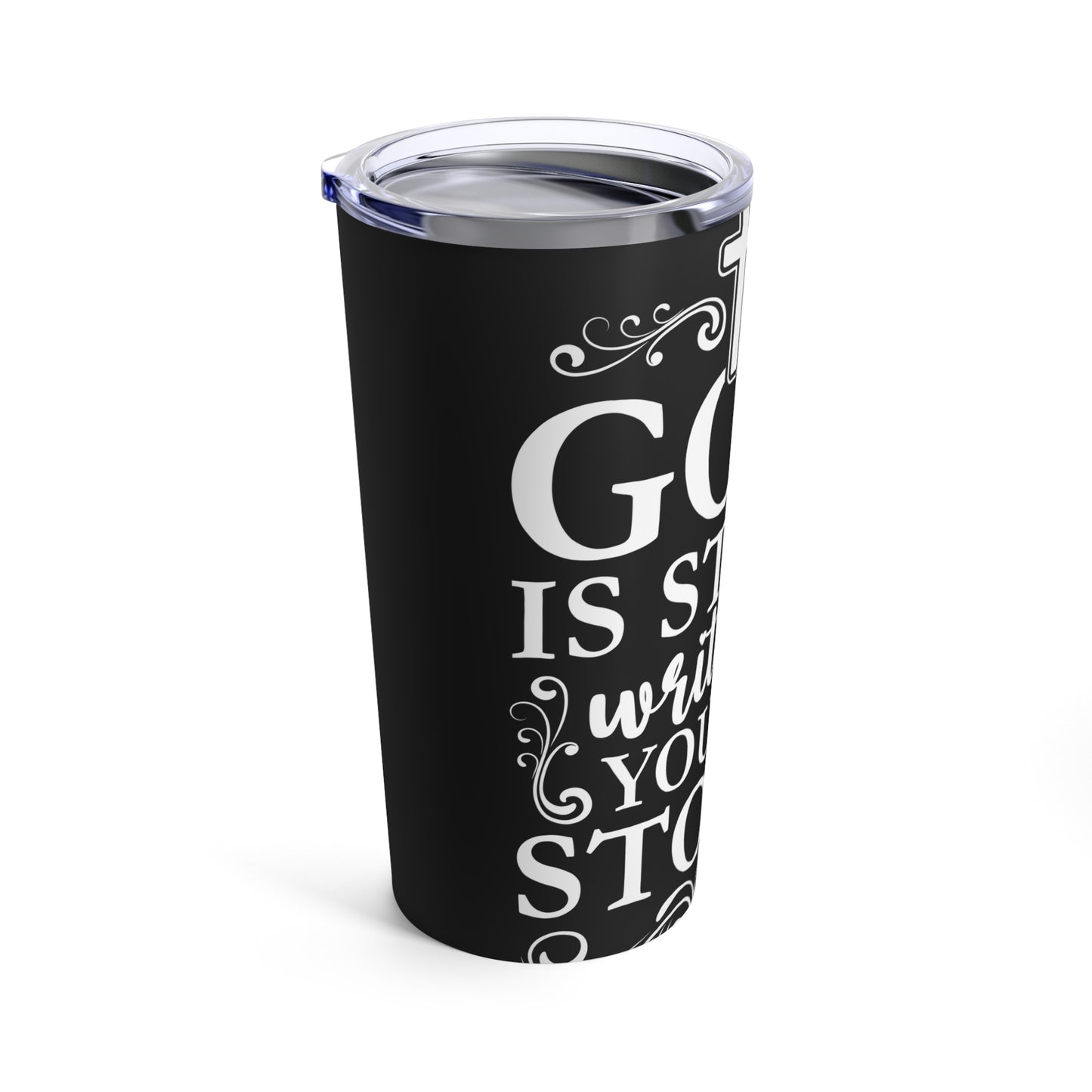 God Is Still Writing Your Story Inspirational Message Tumbler