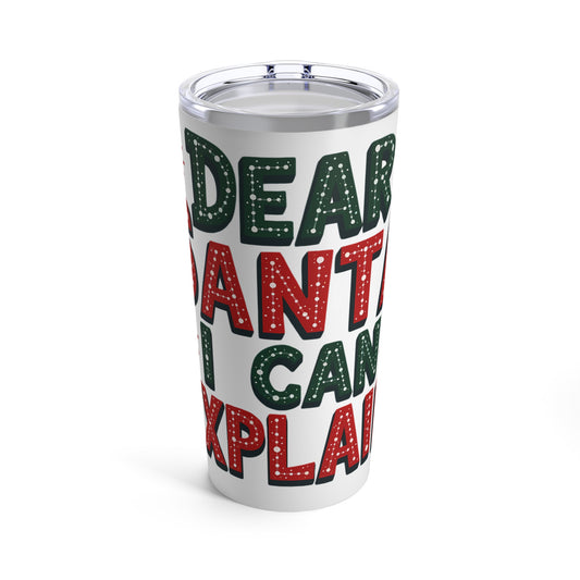 Dear Santa I Can Explain Holiday Tumbler 20oz