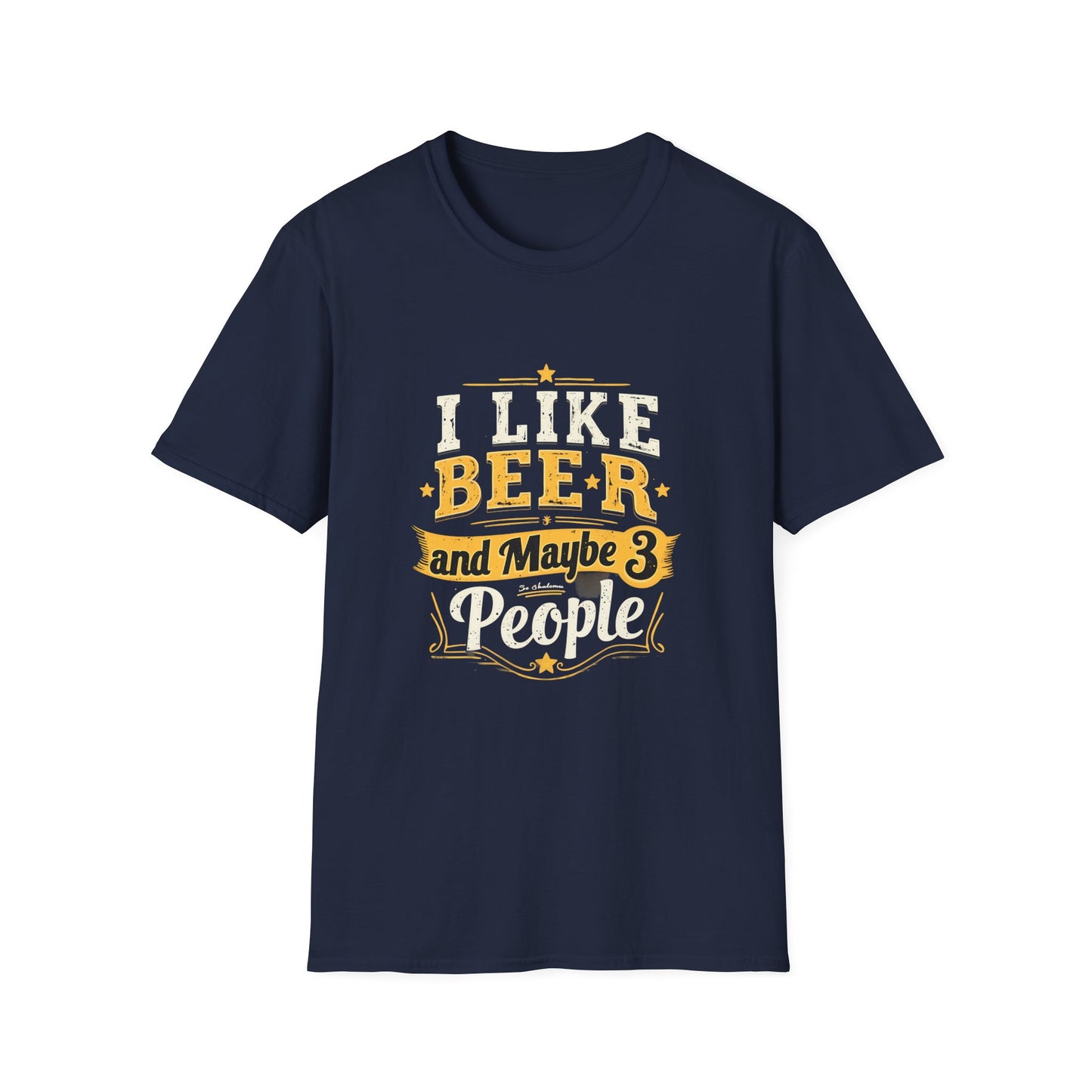 I Like Beer and Maybe 3 People - Humorous Statement T-Shirt